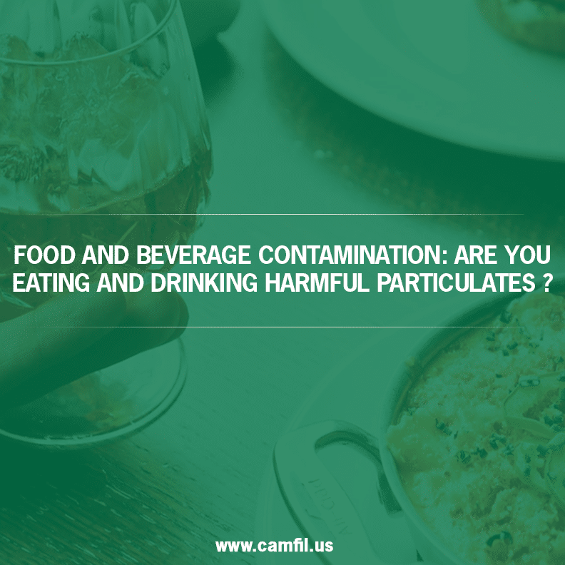 Food and Beverage Contamination: Are You Eating and Drinking Harmful Particulates?