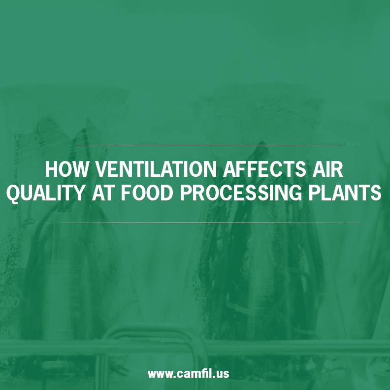 How Ventilation Affects Air Quality At Food Processing Plants