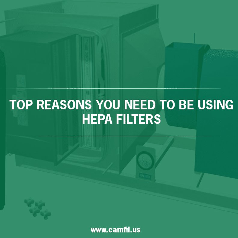 Top Reasons You Need to Be Using HEPA Filters