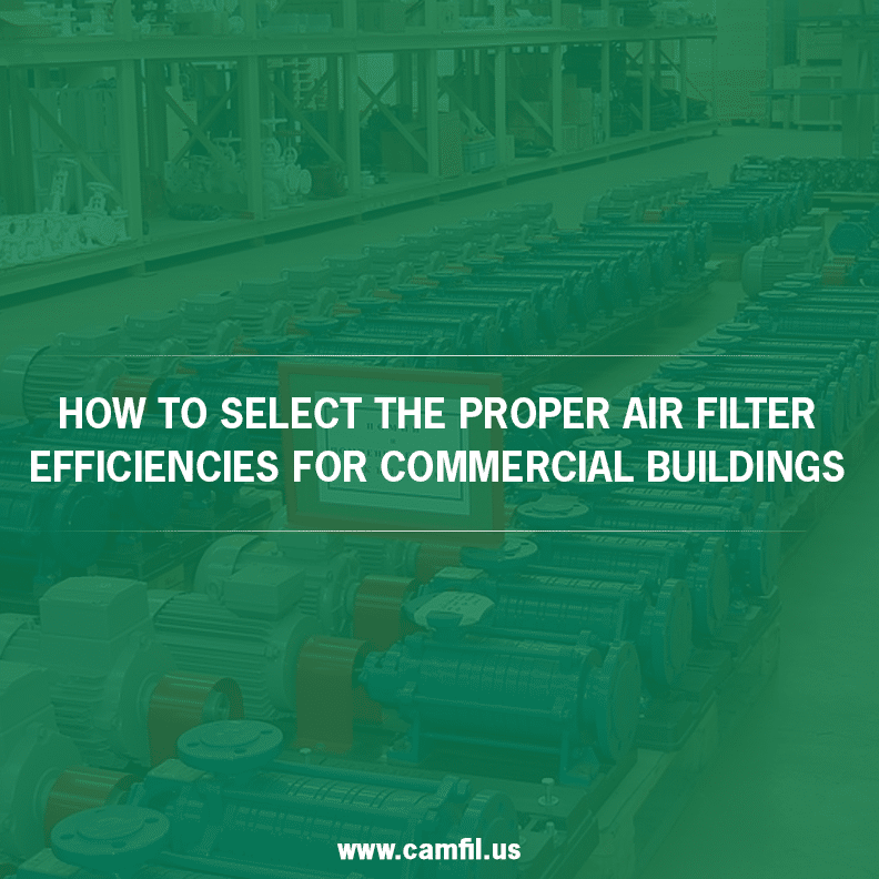 How to Select the Proper Air Filter Efficiencies for Commercial Buildings