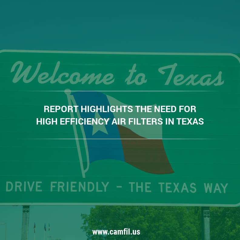Report Highlights the Need for High Efficiency Air Filters in Texas - Camfil USA Air Filters