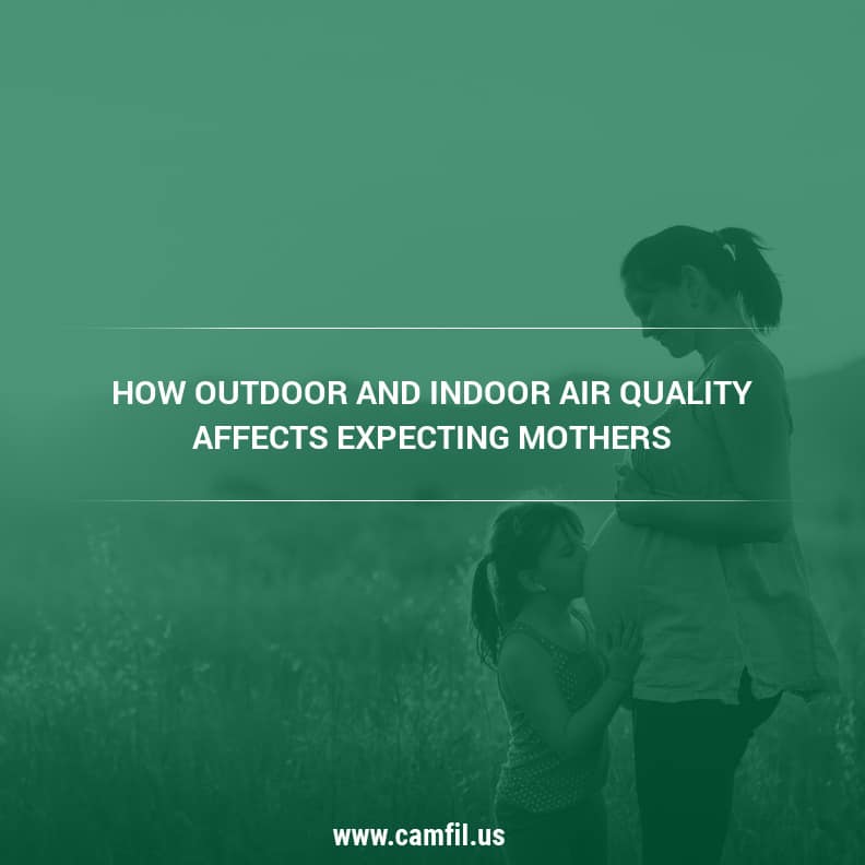 How Outdoor and Indoor Air Quality Affects Expecting Mothers - Camfil Air Filters