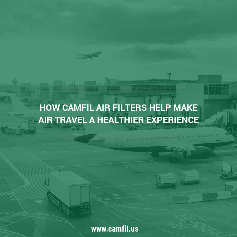 How Camfil Air Filters Help Make Air Travel A Healthier Experience - Camfil USA