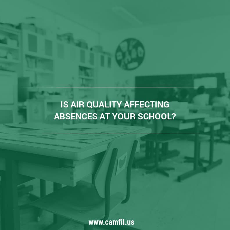 Is Air Quality Affecting Absences At Your School? - Camfil USA