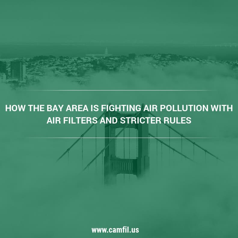 How the Bay Area Is Fighting Air Pollution with Air Filters and Stricter Rules - Camfil Air Filters
