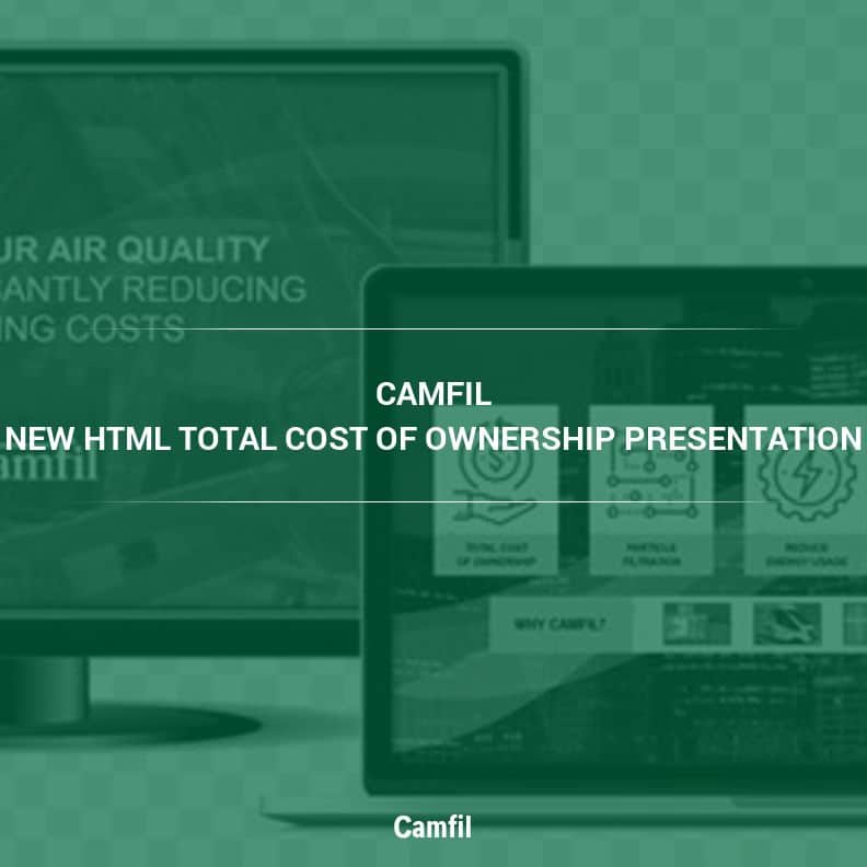 CAMFIL INTRODUCES . . . New HTML Total Cost of Ownership Presentation