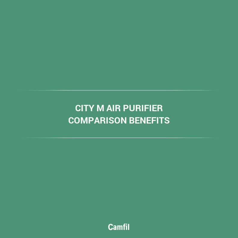 City M Air Purifier Comparison Benefits