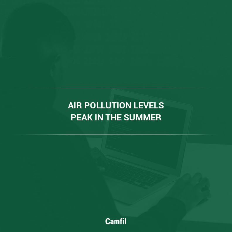 Air Pollution Levels Peak in the Summer: Air Filtration Experts Explain Why Air Quality Is So Bad During the Summer 