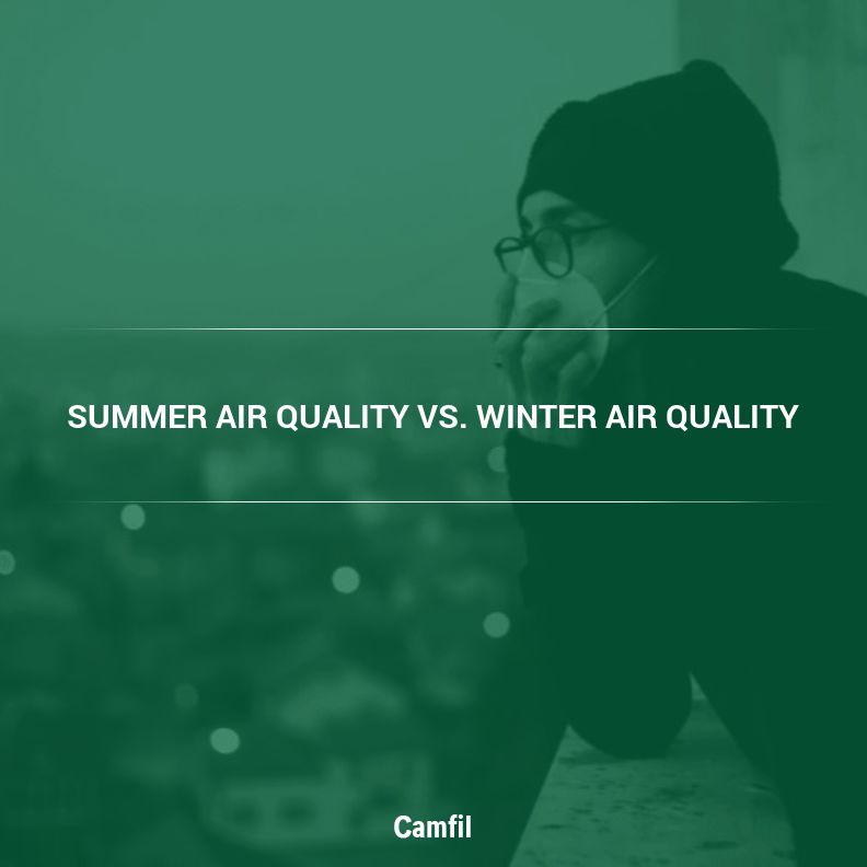 Is Air Pollution Worse in the Summer or Winter? Air Quality Experts from Camfil Weigh In