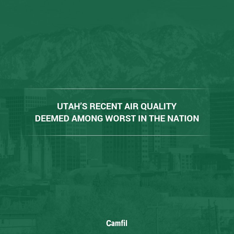Utah’s Recent Air Quality Deemed Among Worst in the Nation Due to Recent Inversions and Weather Patterns