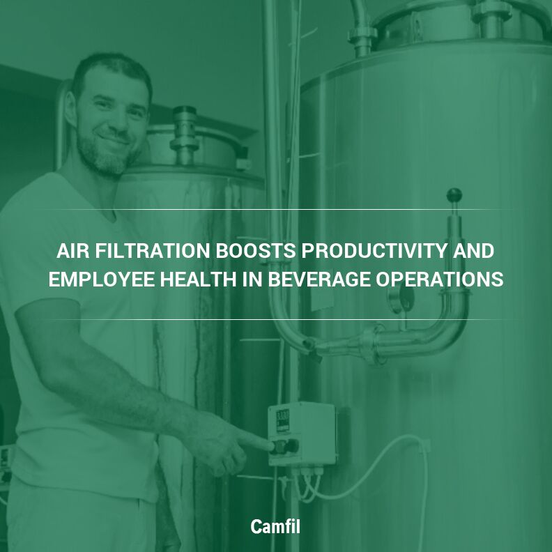Air Filtration Boosts Productivity and Employee Health in Beverage Operations