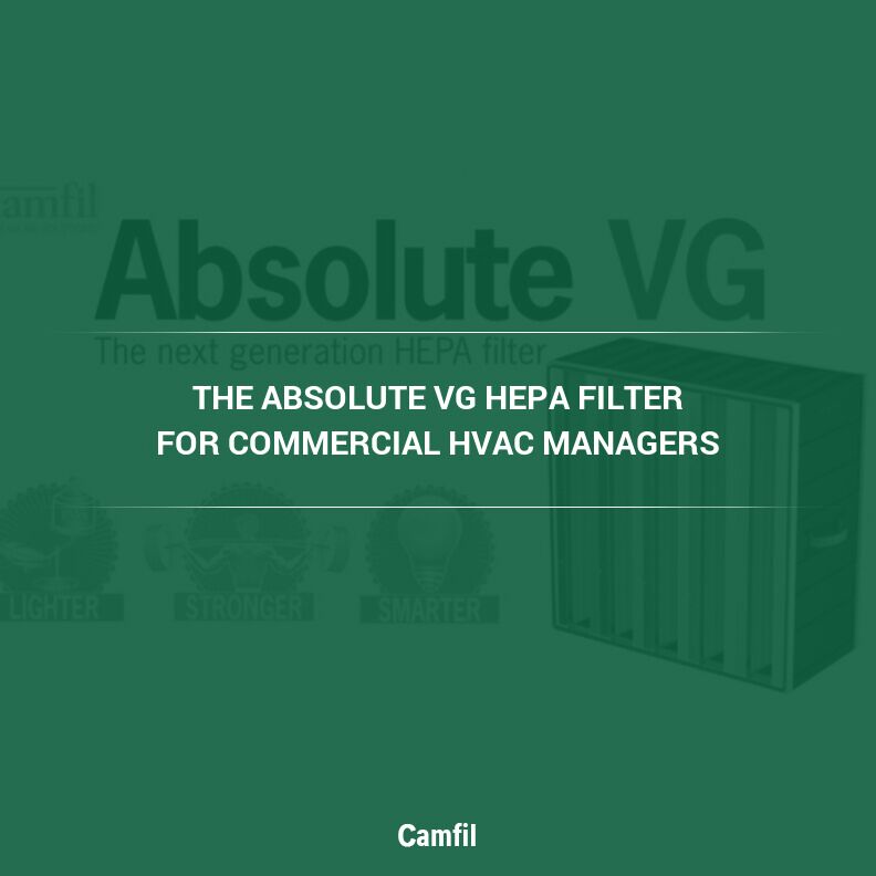 Revolutionizing Clean Air: The Absolute VG HEPA Filter for Commercial HVAC Managers
