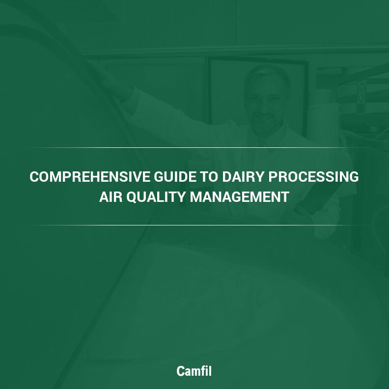 Comprehensive Guide to Dairy Processing Air Quality Management