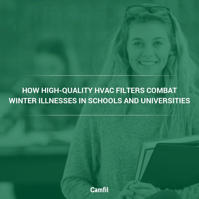 Keeping Students Healthy: How High-Quality HVAC Filters Combat Winter Illnesses in Schools and Universities